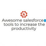 Awesome salesforce tools to increase the productivity