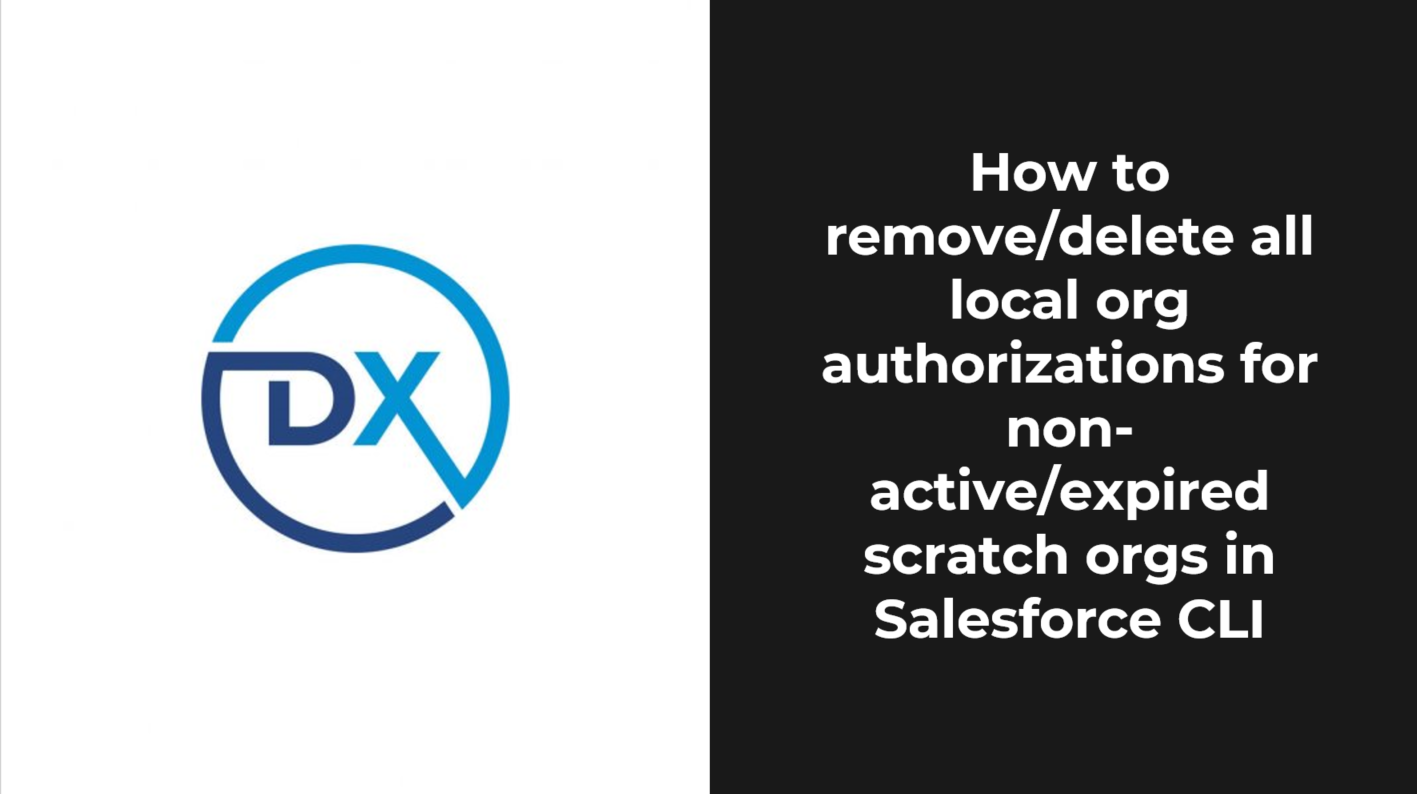 How to remove-delete all local org authorizations for non-active-expired scratch orgs in Salesforce CLI
